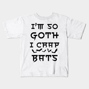 I'm so goth I crap bats Kids T-Shirt